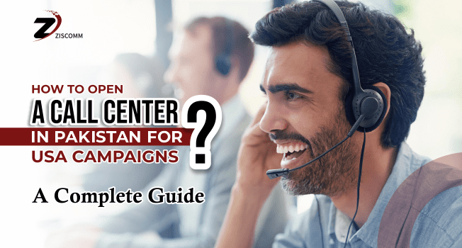 How to Open a Call Center in Pakistan for USA Campaigns? A Complete Guide