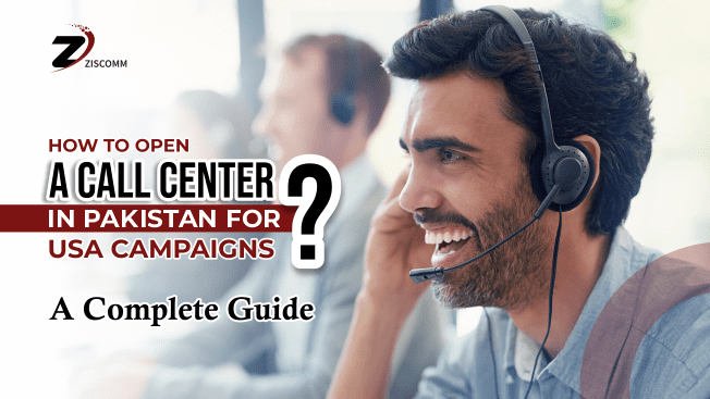 How to Open a Call Center in Pakistan for USA Campaigns?