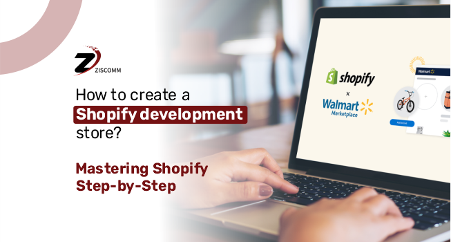 How to Create a Shopify Development Store? Mastering Shopify Step-by-Step