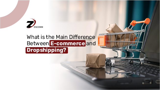 What is the Main Difference Between E-commerce and Dropshipping